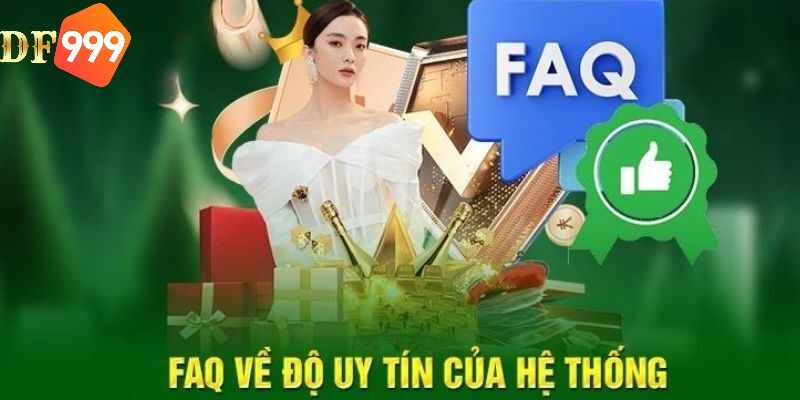 Một số câu hỏi thường gặp DF999 về uy tín