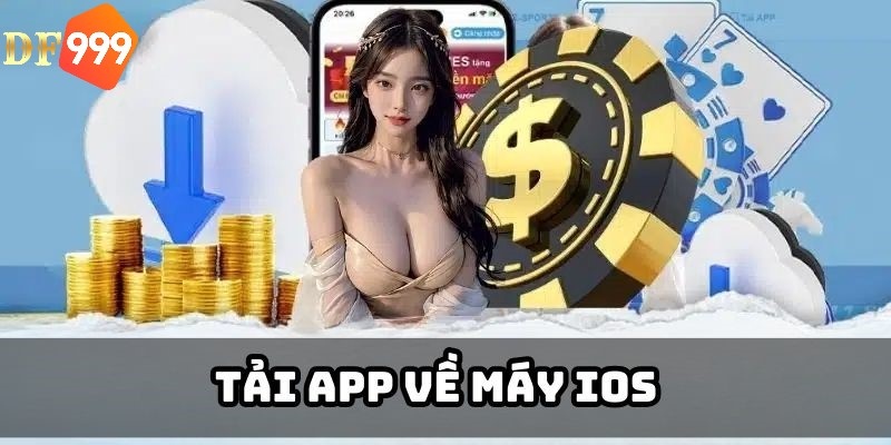 Tải app DF999 dễ dàng trên hệ điều hành IOS