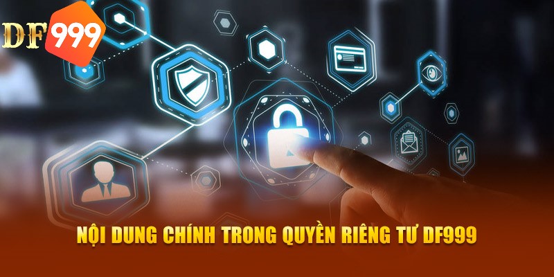 Nội dung chính trong quyền riêng tư DF999